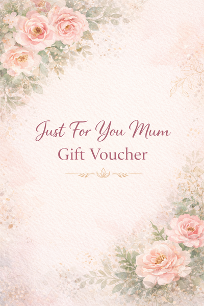 Just For You Mum- Gift Voucher