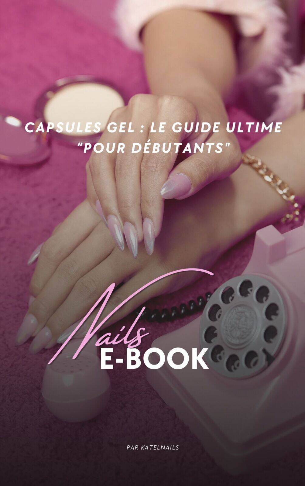 E-BOOK CAPSULES GEL : POUR DÉBUTANT