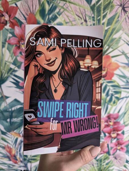 Swipe Right for Mr Wrong by Sami Pelling 